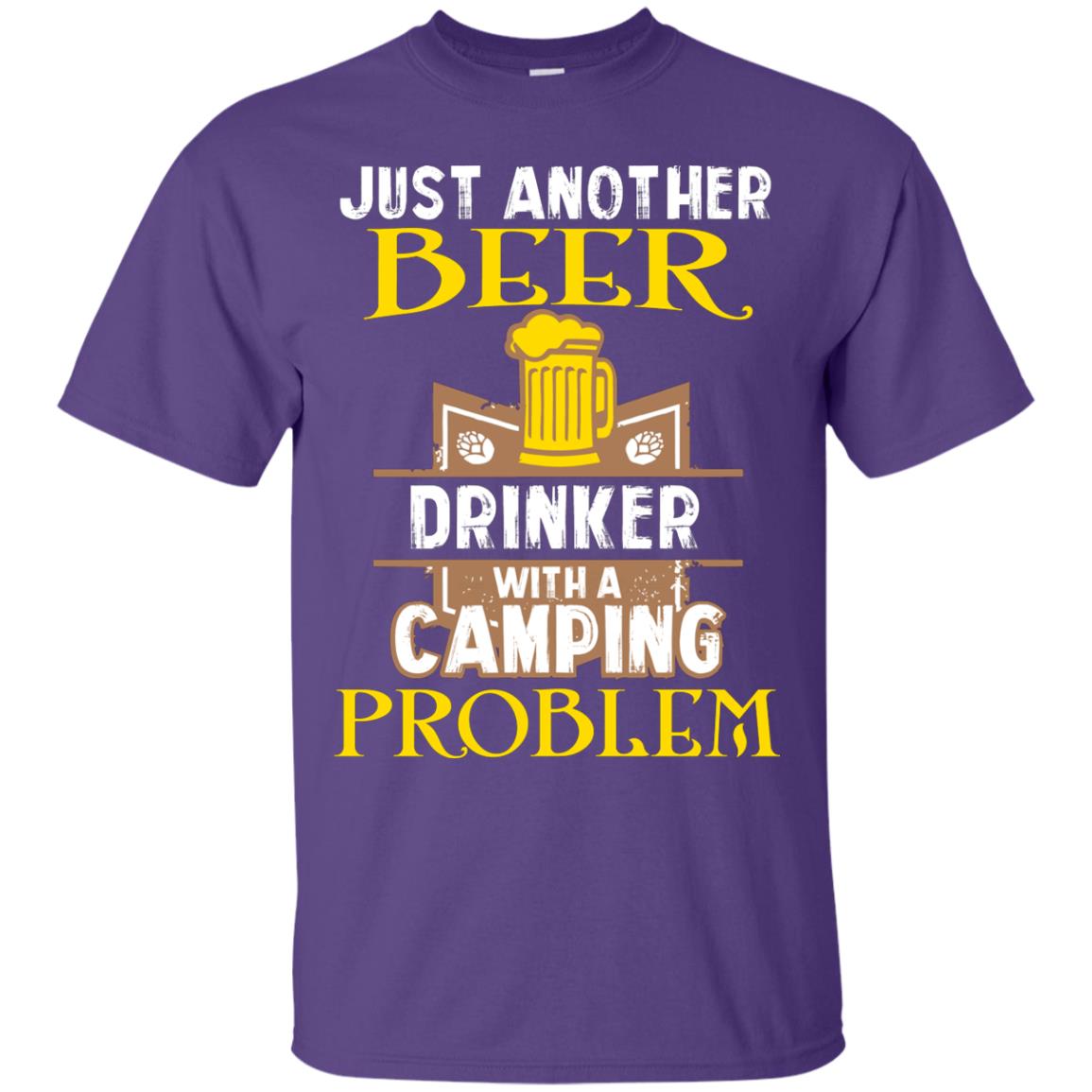 Just Another Beer Drinker With A Camping Problem Cool Shirt For Camper Love Beer Purple