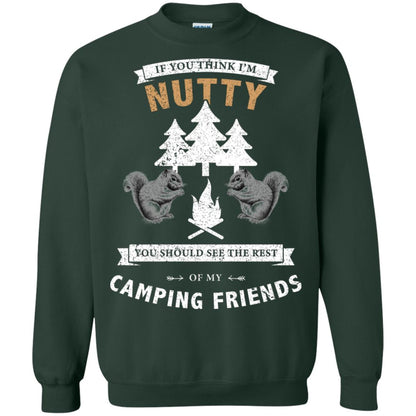 If You Thinks I'm Nutty You Should See The Rest Of My Camping Friends Shirt Forest Green