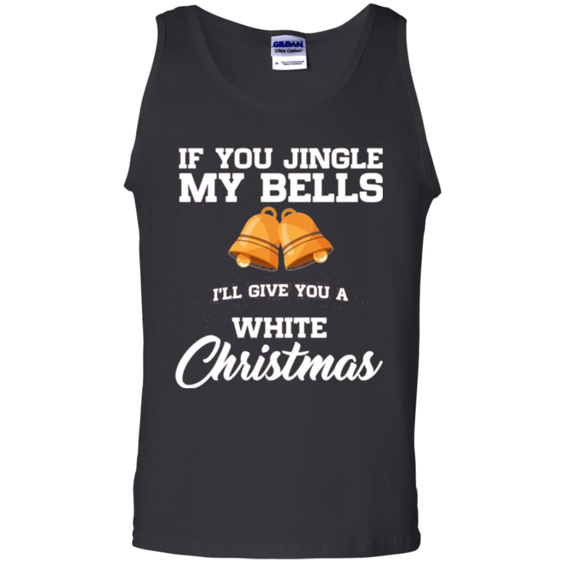 Christmas T-shirt If You Jingle My Bells I_ll Give You A White Christmas Black