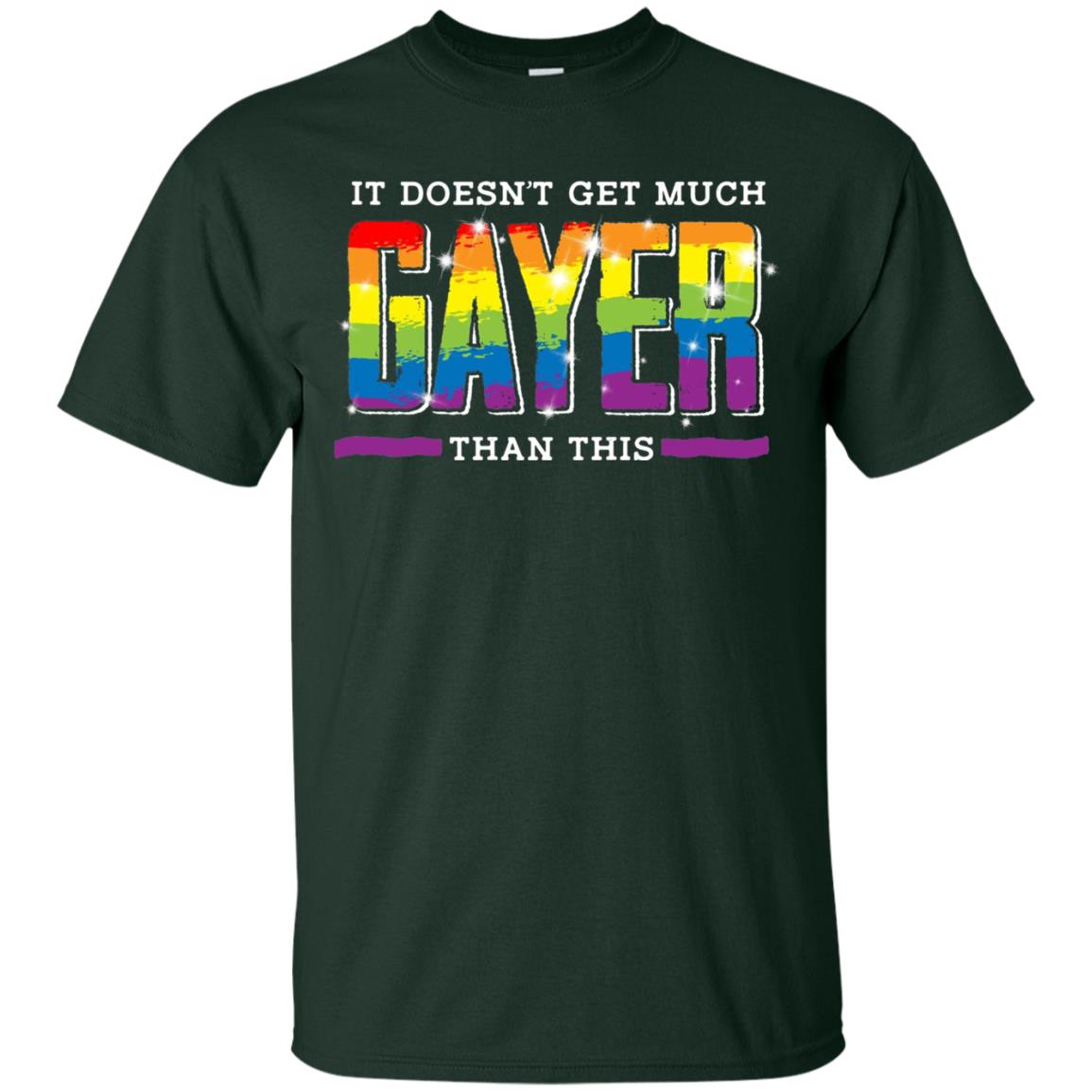 It Doesnt Get Much Gayer Than This T-shirt Forest