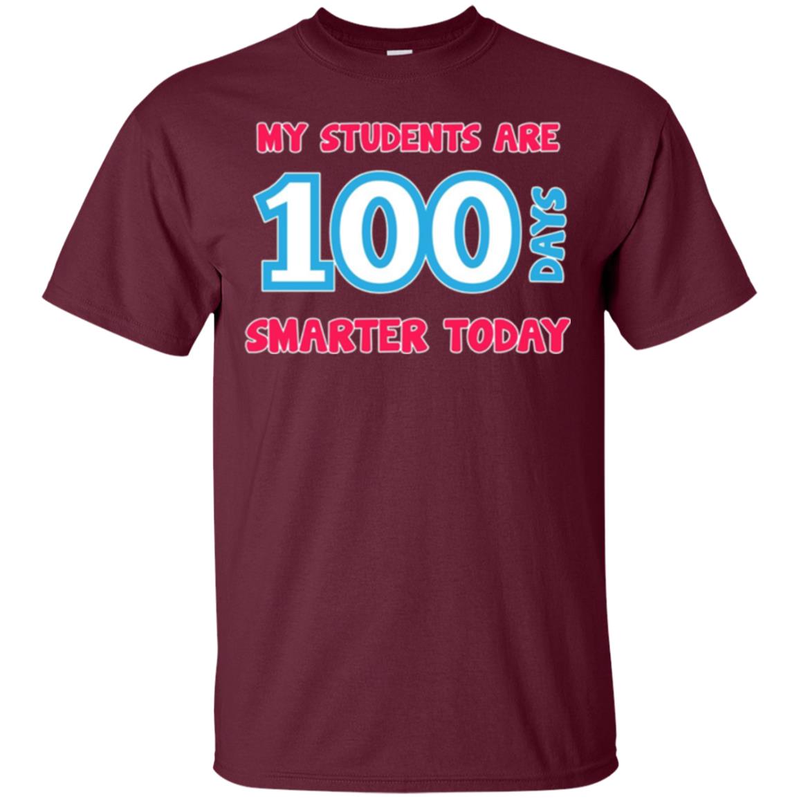 My Students Are 100 Days Smarter Today Students Teachers T-shirt Maroon