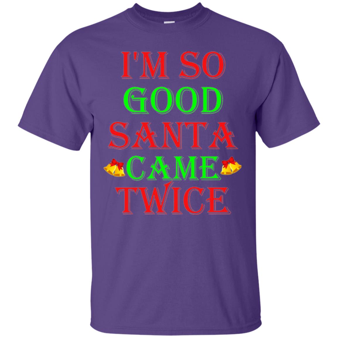 Christmas T-shirt I_m So Good Santa Came Twice Purple