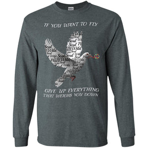 If You Want To Fly Give Up Everything That Weighs You Down Peace Sign ShirtG240 Gildan LS Ultra Cotton T-Shirt