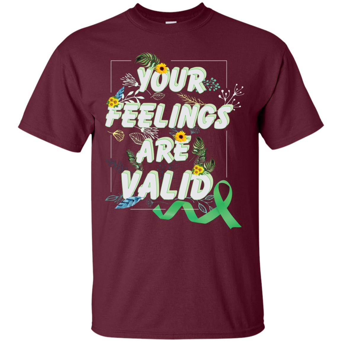 Your Feelings Are Valid Mental Health Awareness T-shirt Maroon
