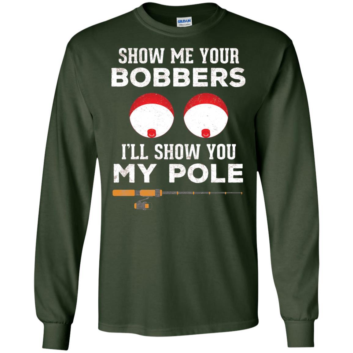 Fisherman T-shirt Show Me Your Bobbers Forest Green