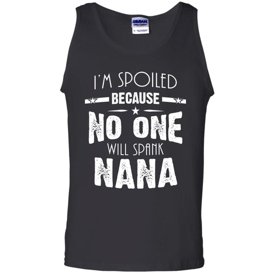 Family T-shirt I'm Spoiled Because No One Will Spank Nana Black