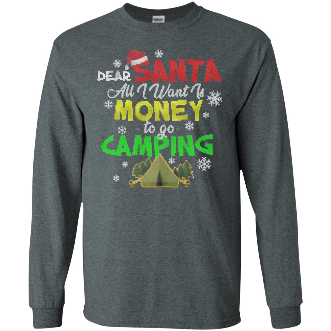 Dear Santa All I Want Is Money To Go Camping X-mas Idea Shirt For Camping Lovers Dark Heather