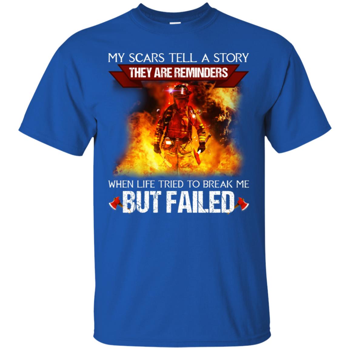 My Scars Tell A Story They Are Reminders When Life Tried To Break Me But Failed Shirt Royal