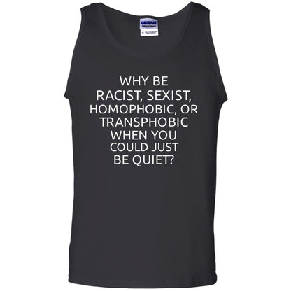 Why Be Racist Sexist Homophobic Or Transphobic T-shirt Black