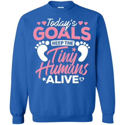Mommy T-shirt Today_s Goal Keep The Tiny Humans Alive Royal