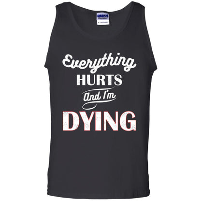 Everything Hurt And I'm Dying Best Quote Shirt Black