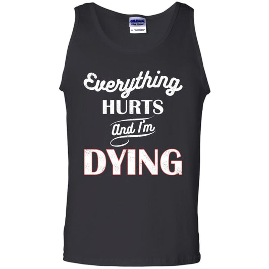 Everything Hurt And I'm Dying Best Quote Shirt Black