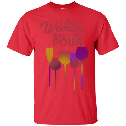 I Am Woman Hear Me Pour Wine Drinking Lovers Shirt Red