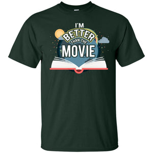 Im Better Than The Movie Bookworm T-shirt