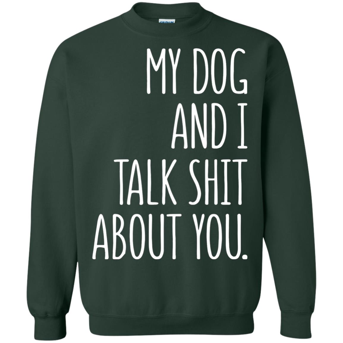 Dog Lovers T-shirt My Dog And I Talk About You Forest Green