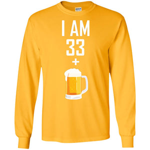I Am 33 Plus 1 Beer 34th Birthday T-shirtG240 Gildan LS Ultra Cotton T-Shirt