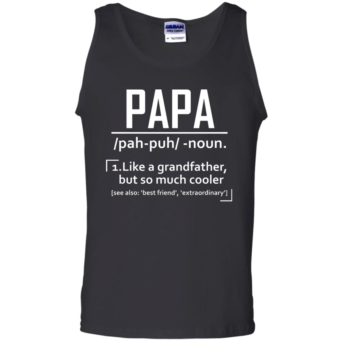 Papa Like A Grandfather But So Much Cooler Daddy ShirtG220 Gildan 100% Cotton Tank Top