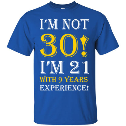 Birthday T-shirt I’m Not 30 I’m 21 With 9 Years Experience Royal