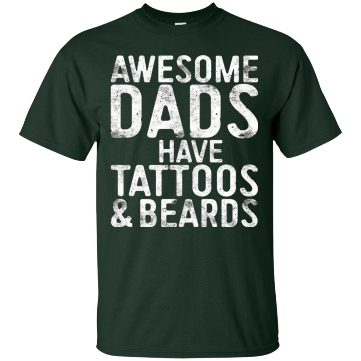 Daddy T-shirt Awesome Dads Have Tattoos And Beards Forest Green
