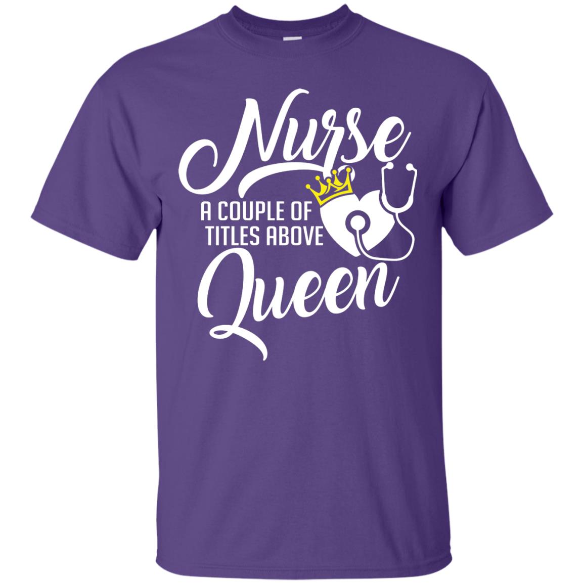 Nurse A Couple Of Titles Above Queen Nursing Shirt Purple