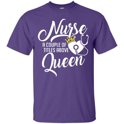 Nurse A Couple Of Titles Above Queen Nursing Shirt Purple