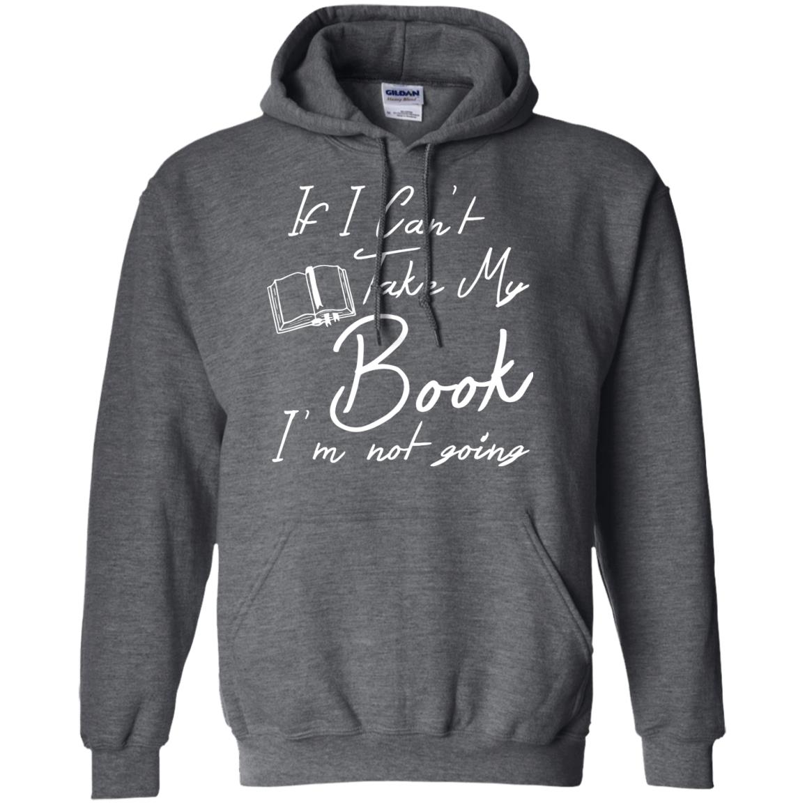 Bookworm T-shirt If I Can't Take My Book I'm Not Going Dark Heather