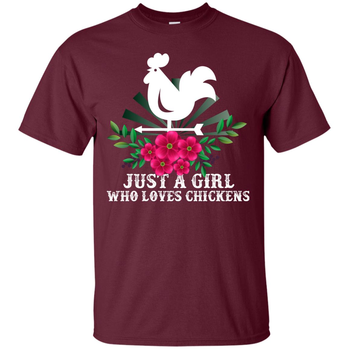 Just A Girl Who Loves Chickens Best Gift Chicken Shirt For Girls Maroon