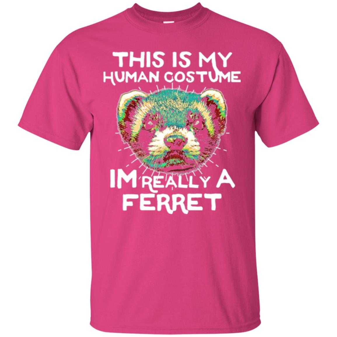 Polecat T-shirt This Is My Human Costume Im Really A Ferret Heliconia