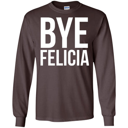 Bye Felicia Funny T-shirt Dark Chocolate