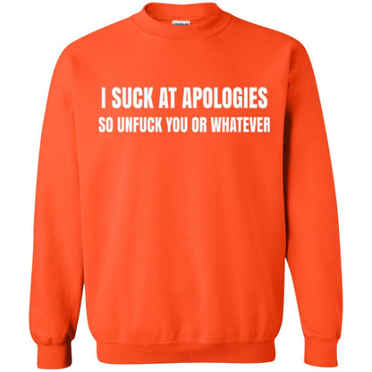 I Suck At Apologies So Unfuck You T-shirt Orange