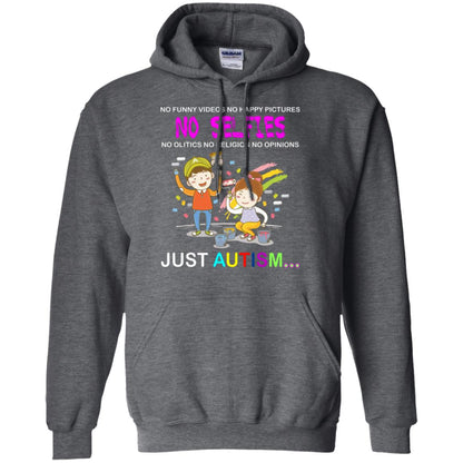No Funny Video No Happy Pictures No Olitics No Religion No Opinions Just Autism Shirt Dark Heather