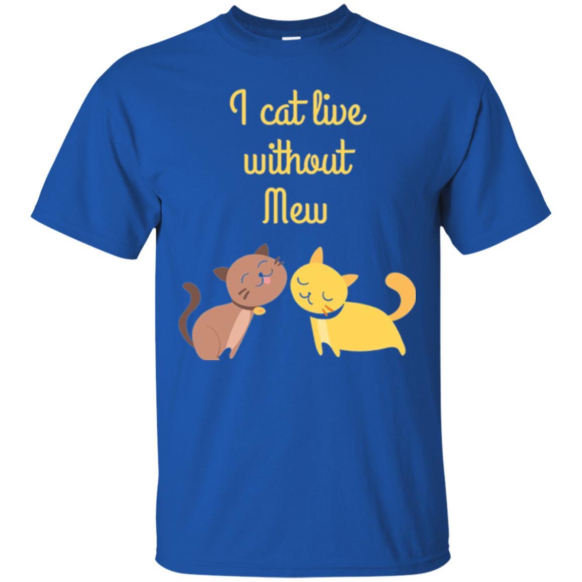 Cat Lover T-shirt I Cat Live Without Mew