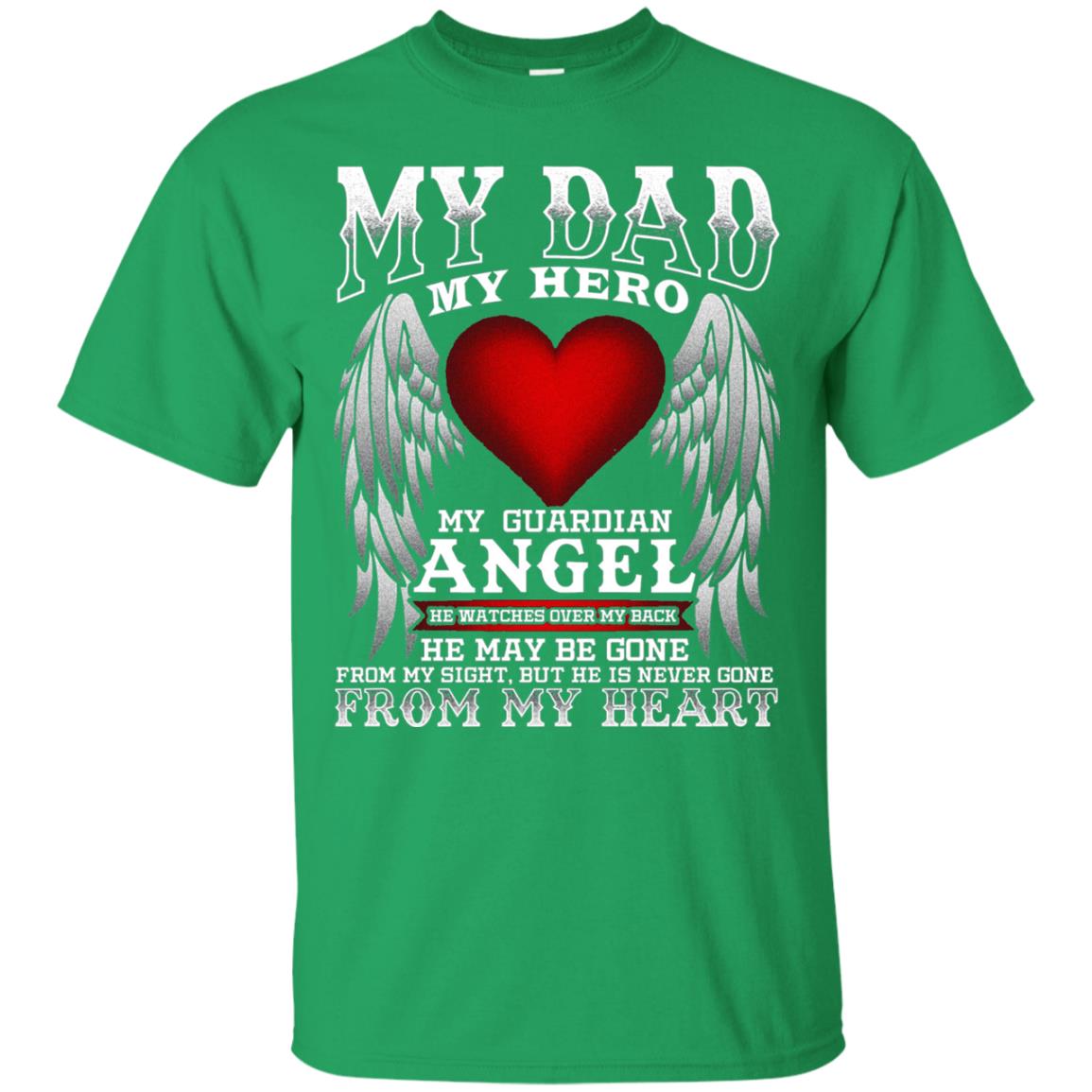 My Dad, My Hero, My Guardian Angel Father_s Day Dad In Heaven T-shirt Irish Green