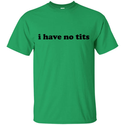 I Have No Tits Shirts Irish Green