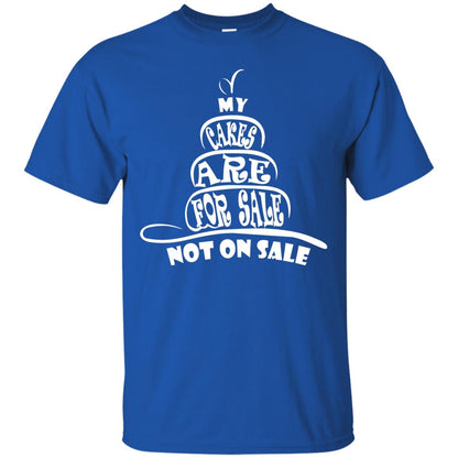 My Cakes Are For Sale Not On Sale Baker Shirts Royal