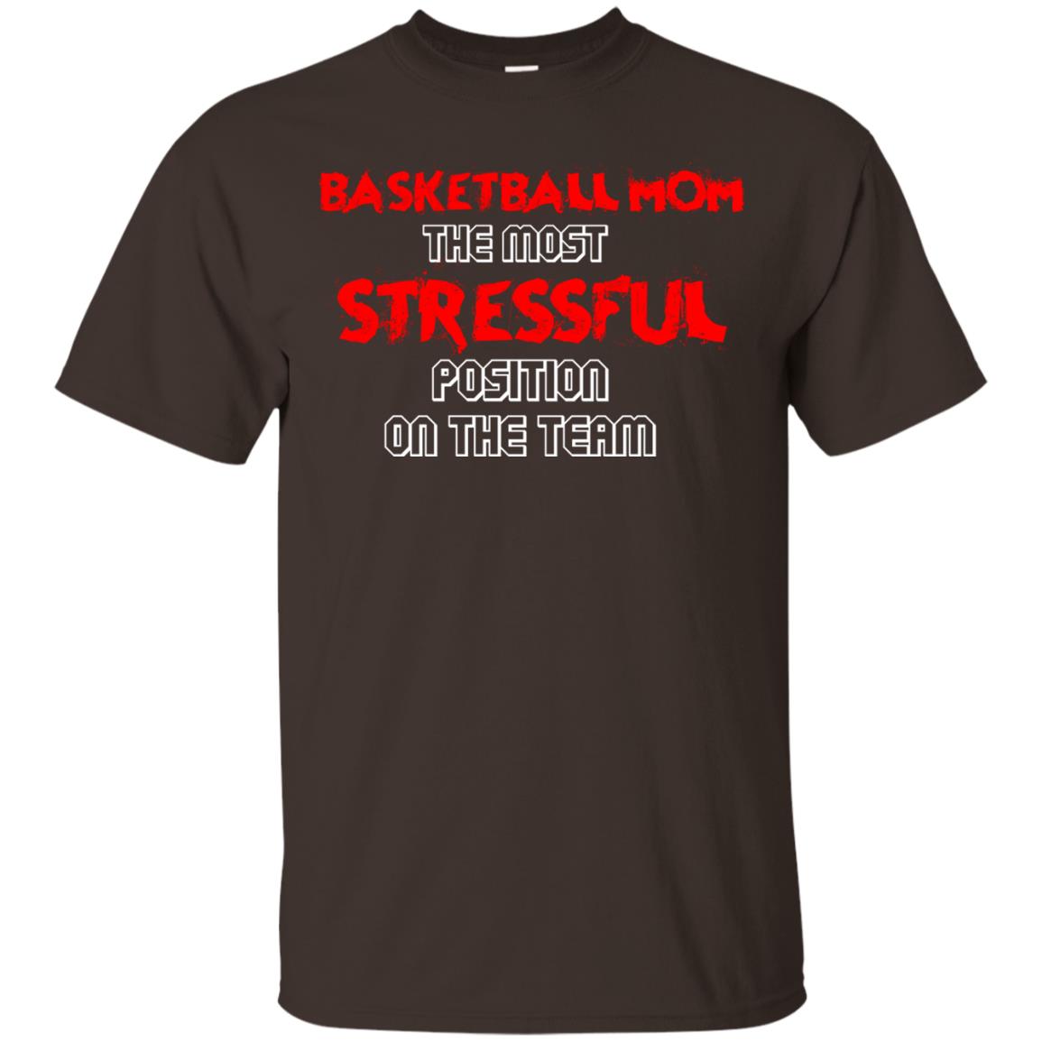 Basketball Mom T-shirt The Most Stressful Position On The Team Dark Chocolate