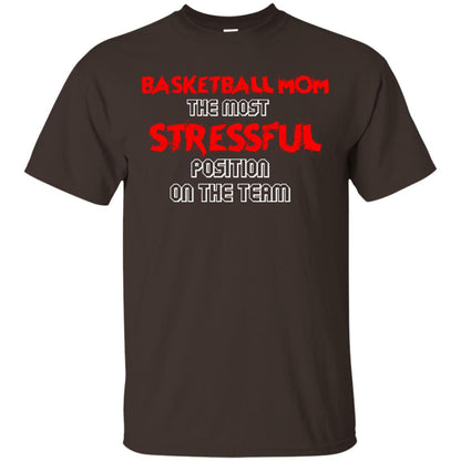 Basketball Mom T-shirt The Most Stressful Position On The Team Dark Chocolate