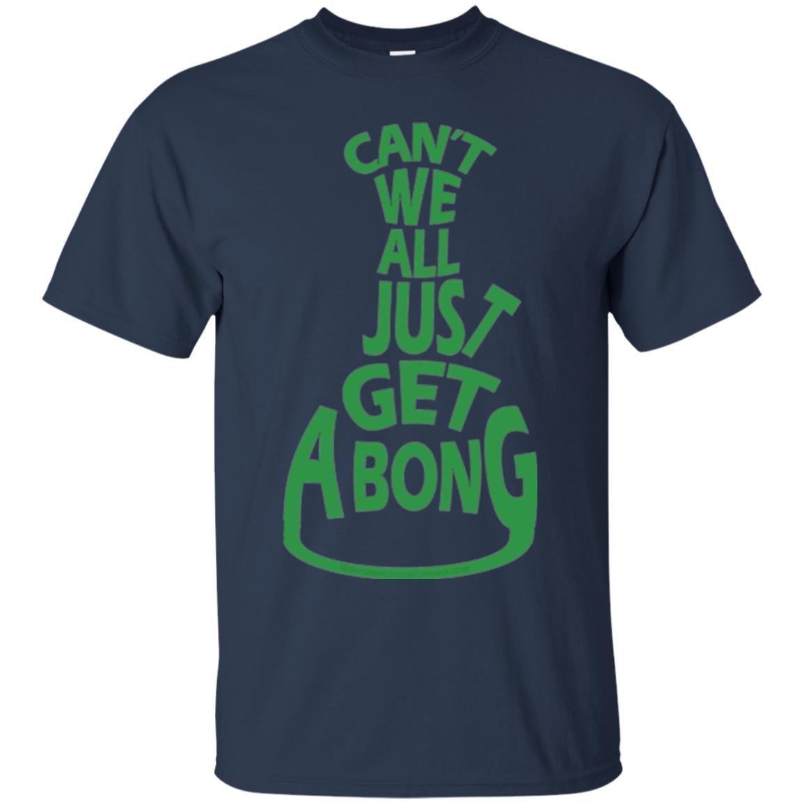 Cannabis T-shirt Can't We All Just Get A Bong T-shirt Navy