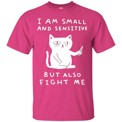 I Am Small And Sensitive But Also Fight Me Cat Lover Shirt Heliconia