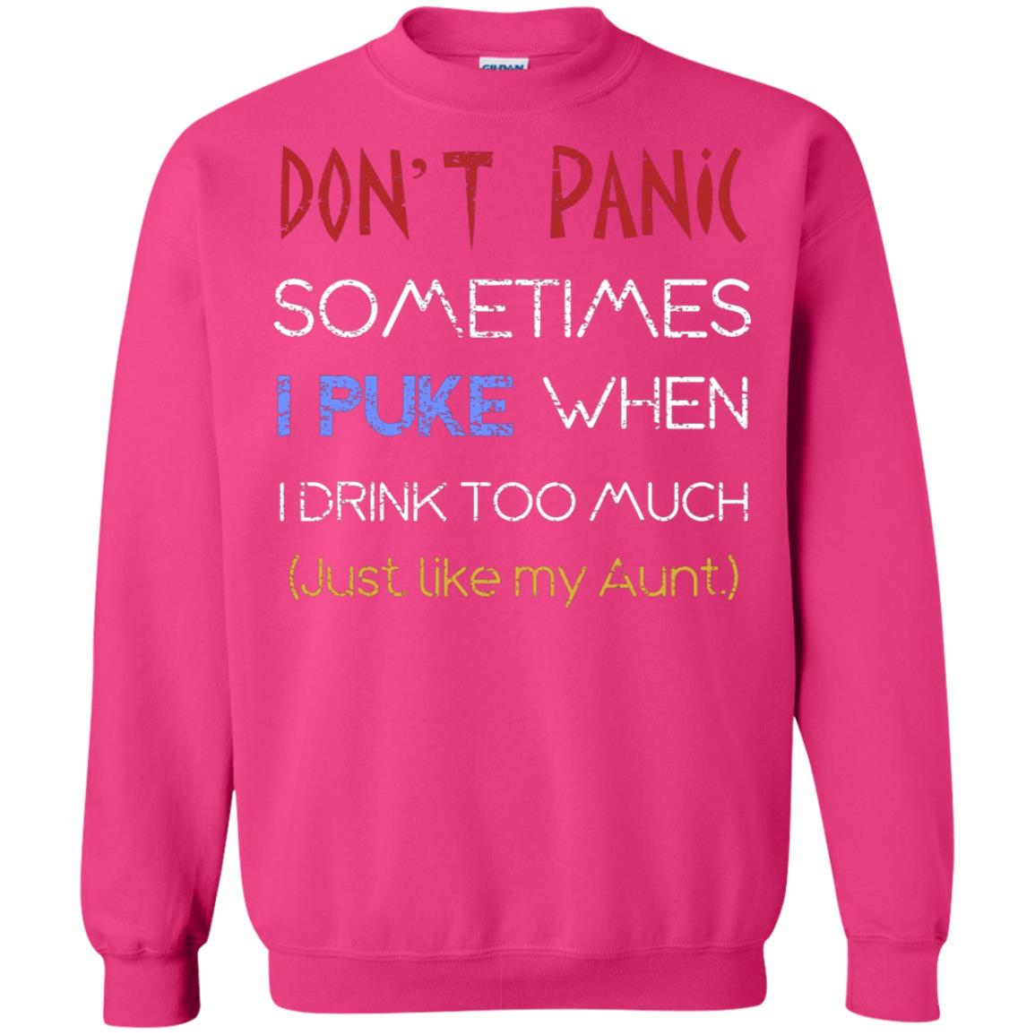 Dont I Panic Sometimes I Puke When I Drink Too Much Just Like My Aunt Shirt Heliconia
