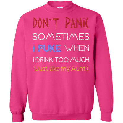Dont I Panic Sometimes I Puke When I Drink Too Much Just Like My Aunt Shirt Heliconia