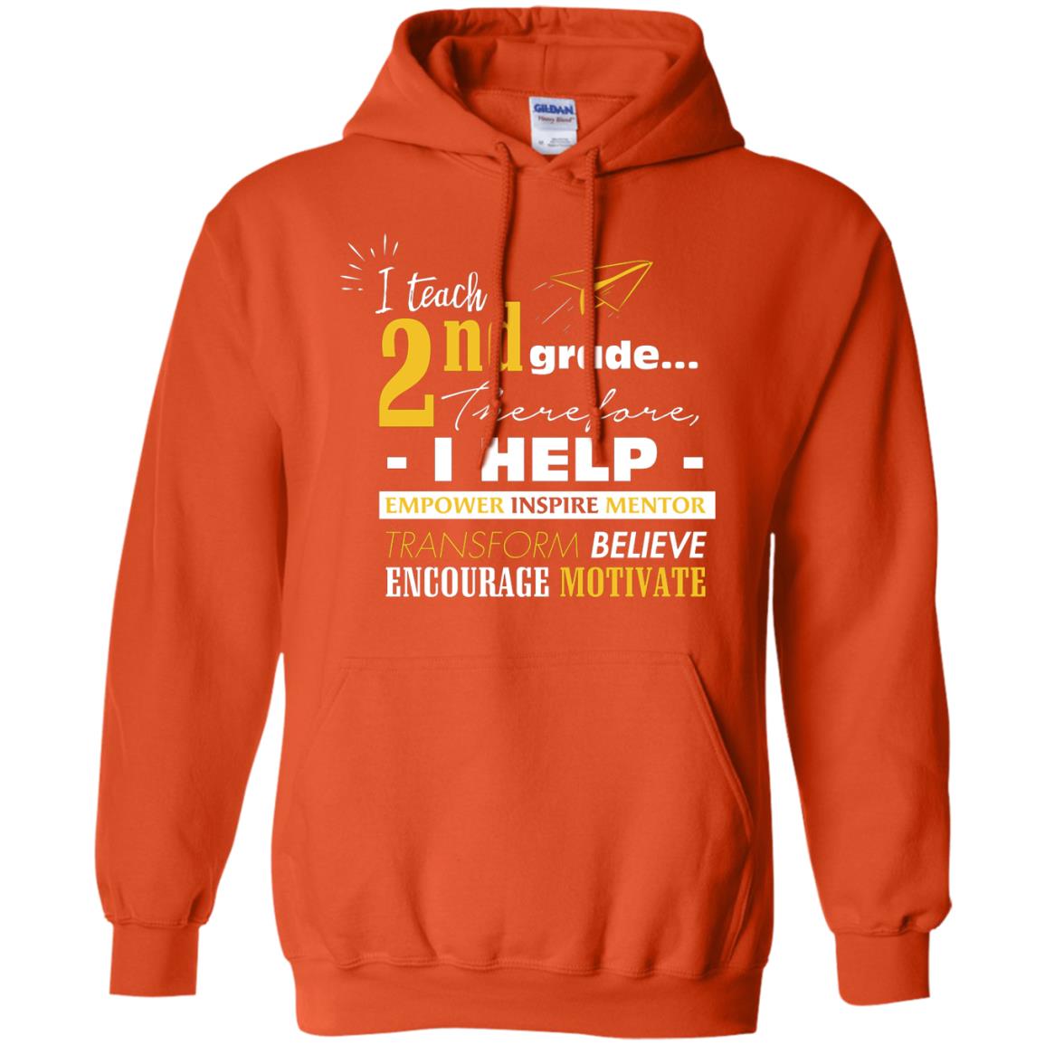 I Teach 2nd Grade Therefore I Help Empower Inspire Mentor Transform Believe Encourage Motivate Shirt Orange