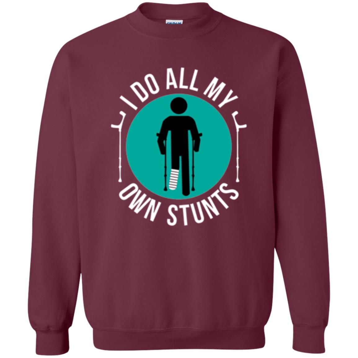 Broken Leg T-shirt I Do All My Own Stunts T-shirt Maroon