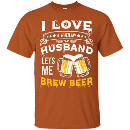 I Love It When My Husband Lets Me Brew Beer Shirt For Wife Texas Orange