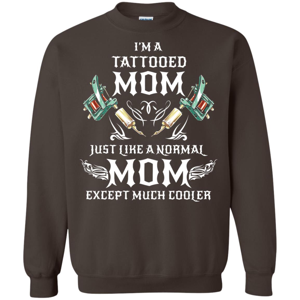 Funny Tattoo Mom Shirt I Am Tattooed Mom Dark Chocolate