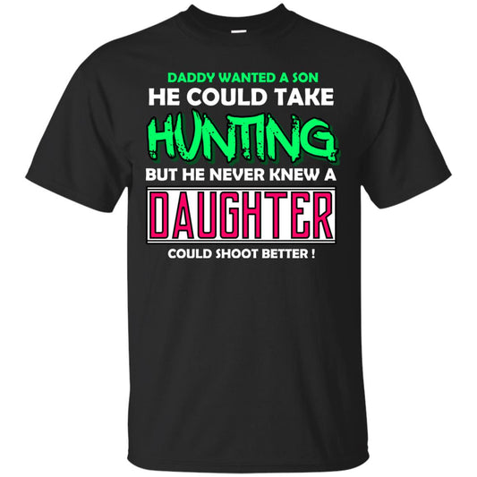 But He Never Knew A Daughter Could Shoot Better Daddy Shirt Black