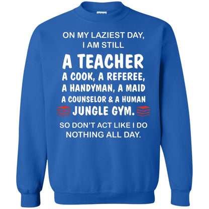 On My Laziest Day I Am Still A Teacher Shirt Royal