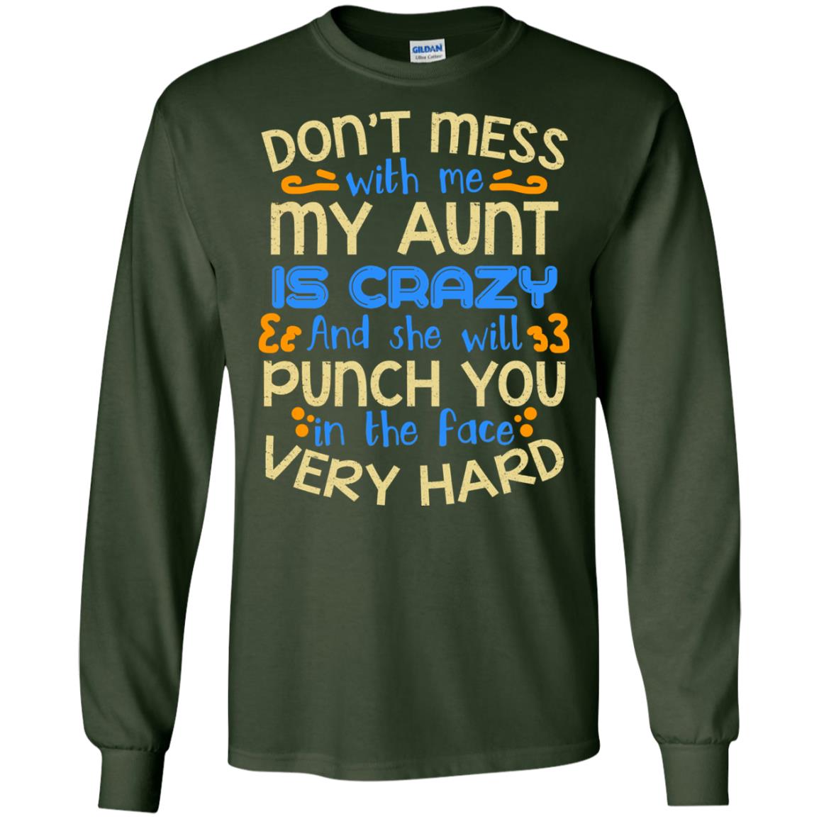 Don_t Mess With Me My Aunt Is Crazy She Will Punch You T-shirt Forest Green