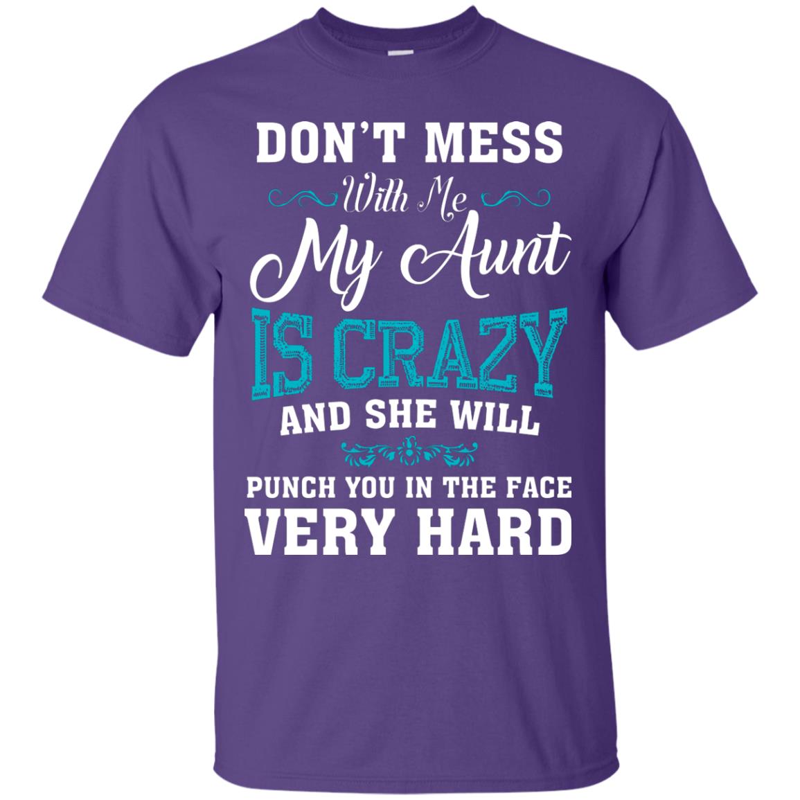 Don’t Mess With Me My Aunt Is Crazy Aunt T-shirt For Niece Or Nephew Purple