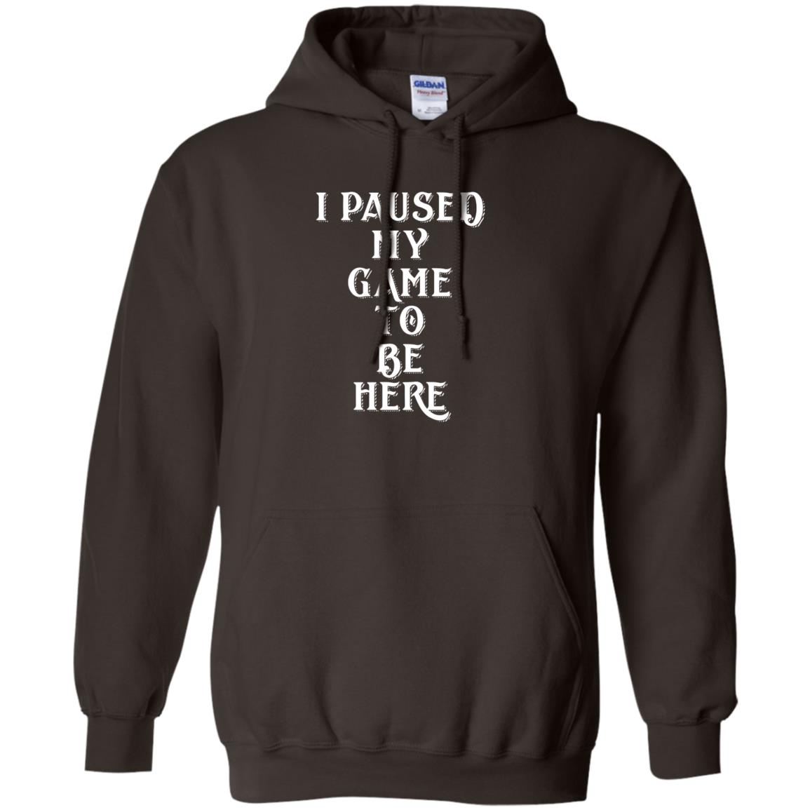 I Paused My Game To Be Here Gamer T-shirt Dark Chocolate
